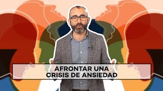 Cómo afrontar una crisis de ansiedad  Rafael Santandreu [upl. by Ranna964]