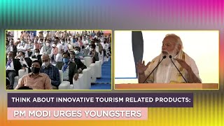 Think about innovative tourism related products PM Modi urges youngsters [upl. by Yukio]