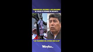 Transportista responde a vocero de Boluarte quotLos traidores del Estado son ellosquot [upl. by Ynohtona]