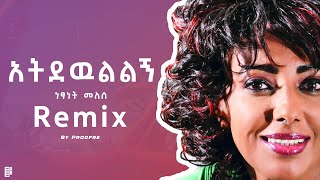 Netsanet Melesse X ProdFre  Atidewulilign  ነፃነት መለሰ  አትደውልልኝ  New Ethiopian Remix [upl. by Maltz494]