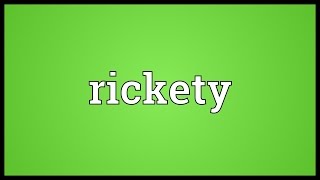 Rickety Meaning [upl. by Akilaz]