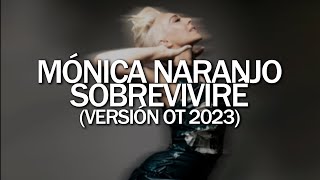 Mónica Naranjo  Sobreviviré Versión OT 2023 [upl. by Westfall]