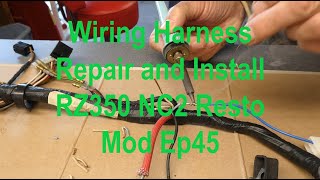 RZ350 NC2 Ep45 Wiring Harness Repair and Install [upl. by Eca400]