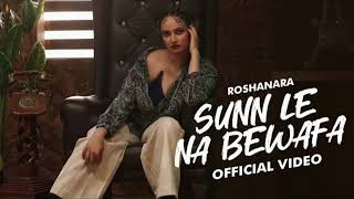 SLNB  Sunn Le Na Bewafa  Official Video  Roshanara feat Rohit Lamba Latest Hindi [upl. by Ahsasal]