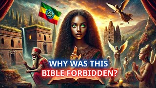 Forbidden Knowledge Why the Ethiopian Bible Was Banned [upl. by Ynittirb595]