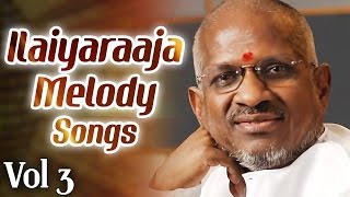 Ilaiyaraaja Melody Songs Jukebox  Tamil Super Hits of Isaignani Ilayaraja  Vol 3 [upl. by Leahcimdivad]