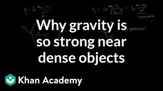 Why gravity gets so strong near dense objects  Cosmology amp Astronomy  Khan Academy [upl. by Yrogerg]