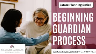 How to Begin the Guardianship Process  Dallas Guardianship Lawyer [upl. by Lledo]