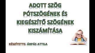 ADOTT SZÖG PÓTSZÖGÉNEK ÉS KIEGÉSZÍTŐ SZÖGÉNEK KISZÁMÍTÁSA [upl. by Erdnaxela625]