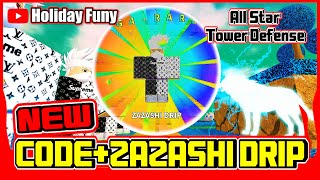 ✅Code 400 GEM  รีวิว ZAZASHI DRIP เขาแจก l All Star Tower Defense  Roblox [upl. by Ennaej78]