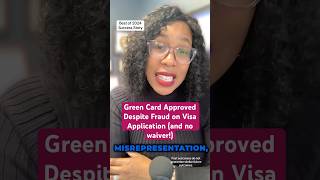 Green Card Approved Despite Fraud on Visa Application and no waiver bestof2024 clientsuccess [upl. by Toney]