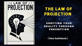 The Law of Projection Crafting Your Reality Through Perception Audiobook [upl. by Mada]