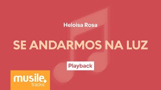 Heloisa Rosa  Se Andarmos Na Luz  Playback com Letra [upl. by Hgieleak]