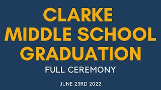 Clarke Middle School Moving On Ceremony June 23rd 2022 [upl. by Benyamin]