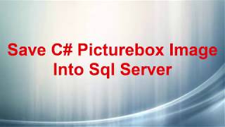 C Save C Picturebox Image Into Sql Server [upl. by Basia617]