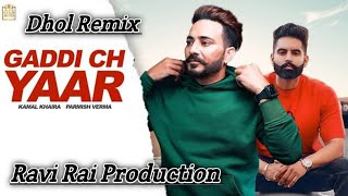 Gaddi Ch Yaar Dhol Remix Kamal Khira Parmish Verma ft Ravi Rai Production Latest Punjabi Song [upl. by Past919]