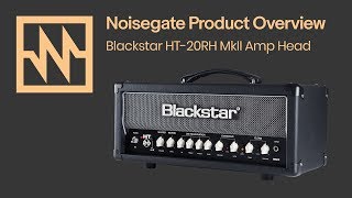 Blackstar Amplification HT 20RH MKII Amp Overview [upl. by Ainsworth]