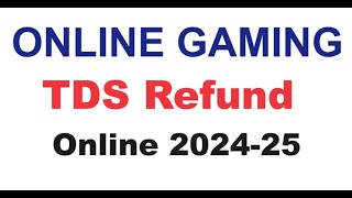 Gaming TDS Refund Online  How To Refund Online Gaming TDS  Gaming TDS Return File  TDS Return [upl. by Chura]