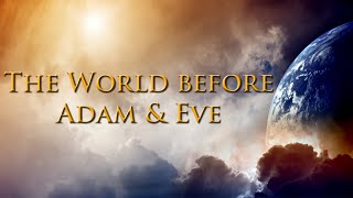 The World Before Adam and Eve  Dr Larry Ollison [upl. by Jamila]