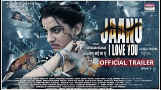 Jaanu I Love You Official Trailer  Update  Akshara Singh  Jaanu I Love You New Movie Trailer [upl. by Nattirb]