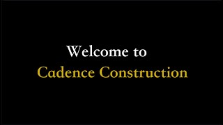 Welcome to Cadence Construction [upl. by Ecinrahs]