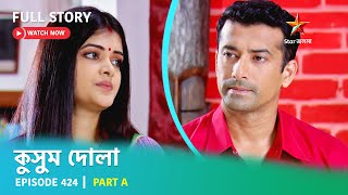 Full Story  Kusum Dola  Episode 424  Part A [upl. by Nautna]