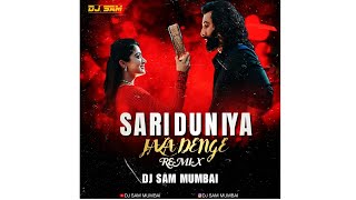 Saari Duniya Jalaa Denge Remix by Dj Sam Mumbai [upl. by Eidissac969]