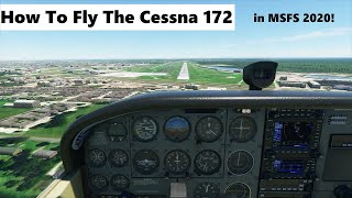 How to fly the Cessna 172  Microsoft Flight Simulator 2020 [upl. by Sinnej]