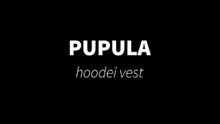 PUPULA hoodeivest [upl. by Mcgannon]