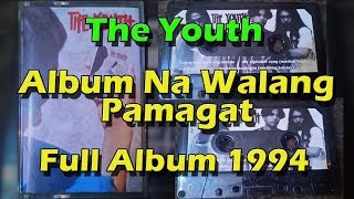 The Youth  Album Na Walang Pamagat Full Album 1994 [upl. by Filbert151]