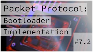 Bootloader Packet Protocol Implementation  Bare Metal Programming Series 72 [upl. by Akayas]