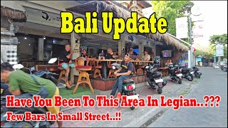 Have You Been To This Area In Legian Kuta Few Bars In Small Street Legian Bali Update [upl. by Celisse11]