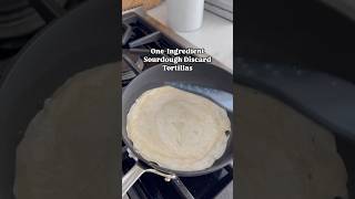 1Ingredient Sourdough Discard Tortillas [upl. by Aray694]