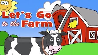 Lets Go To The Farm  Learn Farm Animals [upl. by Ysor]