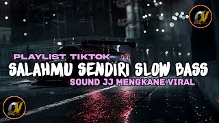 PLAYLIST TIKTOK 🌱 DJ SALAHMU SENDIRI SLOW BASS🌱JEDAG JEDUG SPEED UP [upl. by Llednik112]