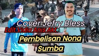 Lagu Sumba terbaru 2023 PEMBELISAN NONA SUMBA Cover Jefry Bless EDIT VIDIO Anis Akt Chanell [upl. by Manoop]