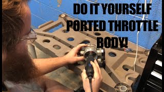 DIY PORTED THROTTLE BODY [upl. by Celina]