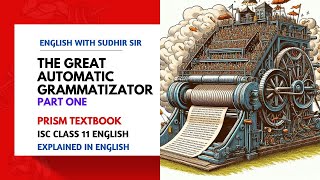 The Great Automatic Grammatizator Part One  ISC Class 11 Prism  English Explanation  Sudhir Sir [upl. by Canning]