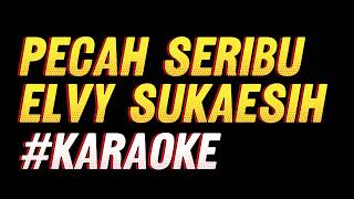 Pecah Seribu  Elvy Sukaesih  Karaoke HQ AUDIO [upl. by Wiersma]