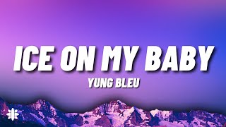 Ice On My Baby  Yung Bleu Lyrics [upl. by Kho47]