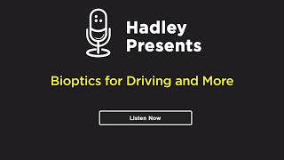 Hadley Presents Bioptics for Driving and More [upl. by Haral349]