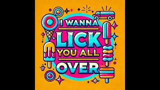 I Wanna Lick You All Over  DJ Angry Original Song [upl. by Per]