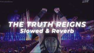 Roman Reigns  The Truth Reigns Slowed and Reverb [upl. by Suraved]