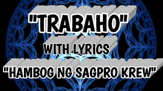 Trabaho  Hambog Ng Sagpro Krew  With Lyrics [upl. by Attennyl]