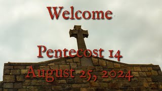 Pentecost 14 Sermon  August 25 2024 [upl. by Drisko]