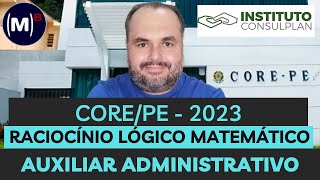 CONSULPLAN  COREPE 2023  AUXILIAR ADMINISTRATIVO  PROVA DE RACIOCÍNIO LÓGICO [upl. by Stambaugh]