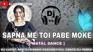 Sapne Me toi pabe moke Nagpuri Dj Song Full Dance Dj Remix Dj Lucky Raruan [upl. by Biel]