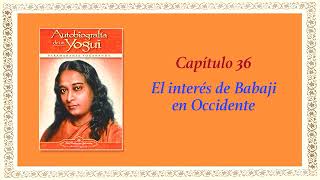 AUTOBIOGRAFÍA DE UN YOGUI CAP 36 EL INTERES DE BABAJI EN OCCIDENTE [upl. by Georgy]