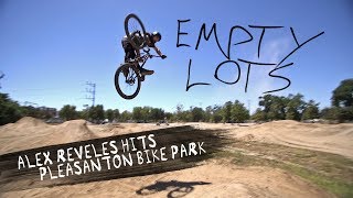 EMPTY LOTS  Alex Reveles Hits Up the Pleasanton Bike Park [upl. by Adelheid]