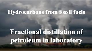 203 Fractional distillation of petroleum in laboratory丨Hydrocarbons from fossil fuels [upl. by Rivi]